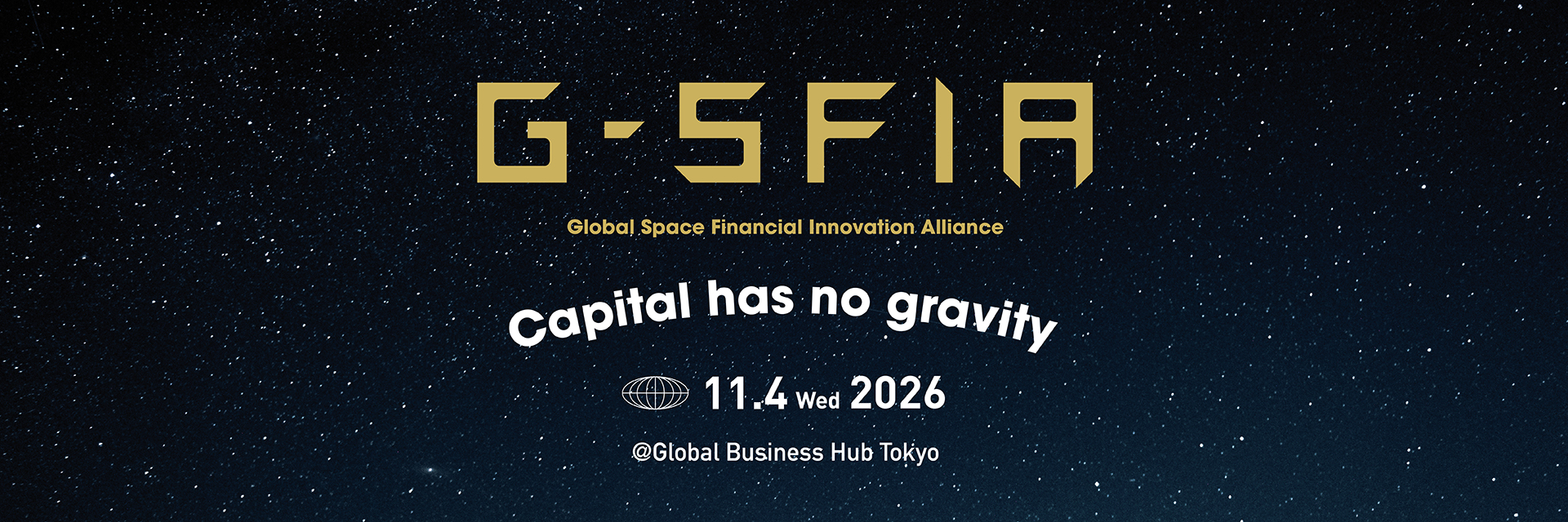G-SFIA Global Space Financial Innovation Alliance / Capital has no gravity / 11.4 Wed 2026 @Global Business Hub Tokyo